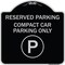 Signmission Reserved Parking Compact Car Parking Heavy-Gauge Aluminum Sign, 18" x 18", BS-1818-23154 A-DES-BS-1818-23154 - alternate 1